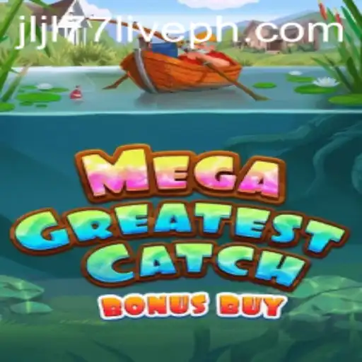 Discover the Thrills of MegaGreatestCatchBonusBuy
